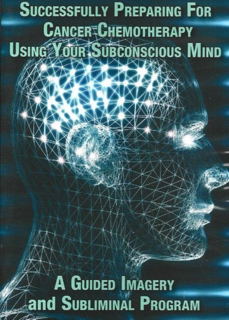 Successfully Preparing for Cancer Chemotherapy Using Your Subconscious Mind NTSC DVD: A Guided Imagery & Subliminal Program