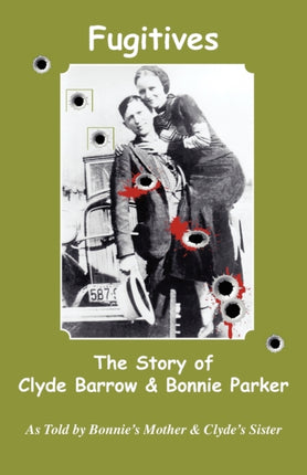 Fugitives The Story of Clyde Barrow  Bonnie Parker