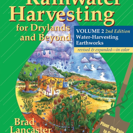 Rainwater Harvesting for Drylands and Beyond, Volume 2, 2nd Edition: Water-Harvesting Earthworks