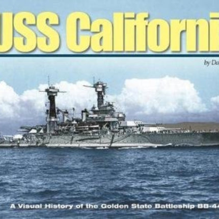 USS California: A Visual History of the Golden State Battleship Bb-44