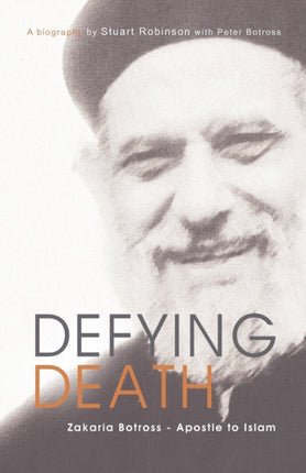 Defying Death Zakaria Botross  Apostle to Islam