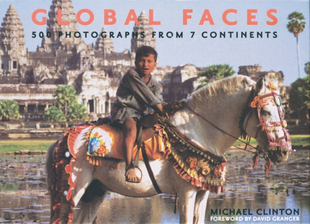 Global Faces: 500 Photographs from 7 Continents