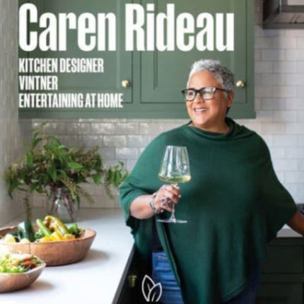 Caren Rideau: Kitchen Designer, Vintner, Entertaining at Home