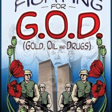 Fighting for GOD Gold Oil and Drugs