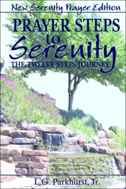Prayer Steps to Serenity The Twelve Steps Journey New Serenity Prayer Edition