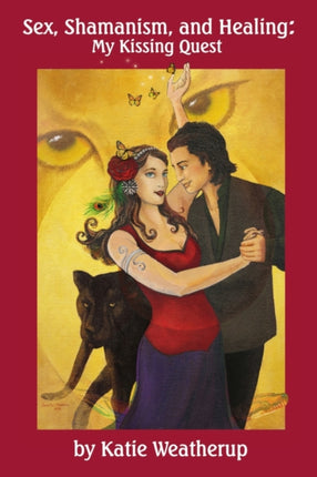 Sex Shamanism and Healing My Kissing Quest