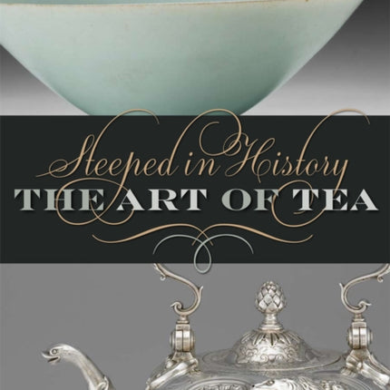 Steeped in History: The Art of Tea