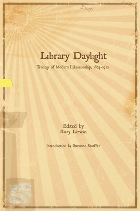 Library Daylight Traces of Modern Librarianship 18741922