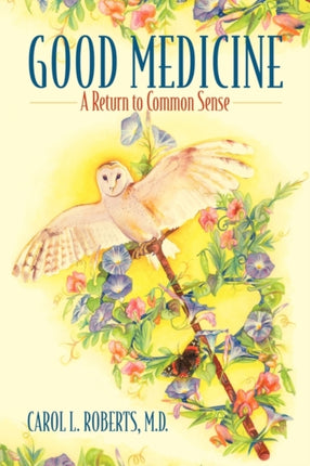 Good Medicine A Return to Common Sense