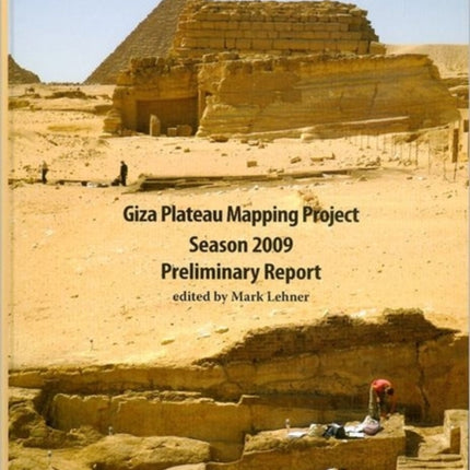 Giza Plateau Mapping Project Season 2009 Preliminary Report