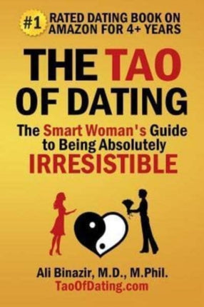 The Tao of Dating The Smart Womans Guide to Being Absolutely Irresistible