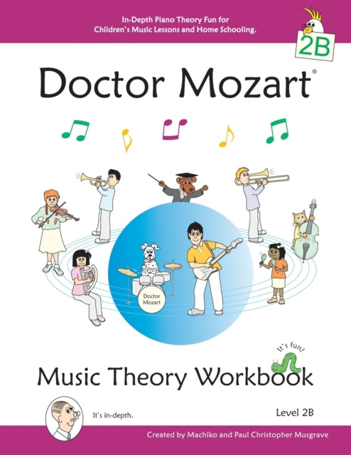 Doctor Mozart Music Theory Workbook Level 2B  InDepth Piano Theory Fun for Childrens Music Lessons and Home Schooling  Highly Effective for Beginners Learning a Musical Instrument