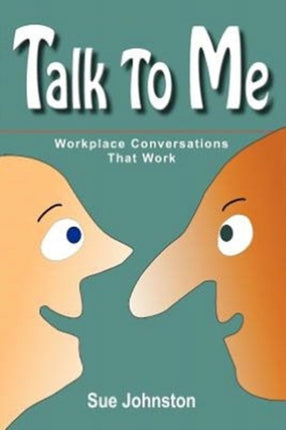 Talk To Me Workplace Conversations That Work