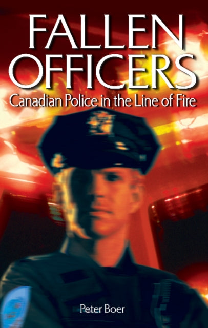 Fallen Officers: Canadian Police in the Line of Fire