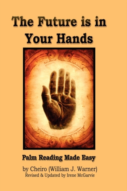 The Future Is in Your Hands Palm Reading Made Easy