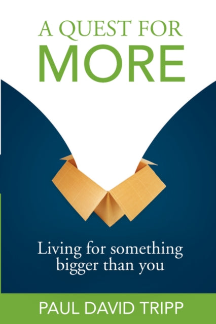 QUEST FOR MORE LIVING FOR SOMETHING BIG Living for Something Bigger Than You