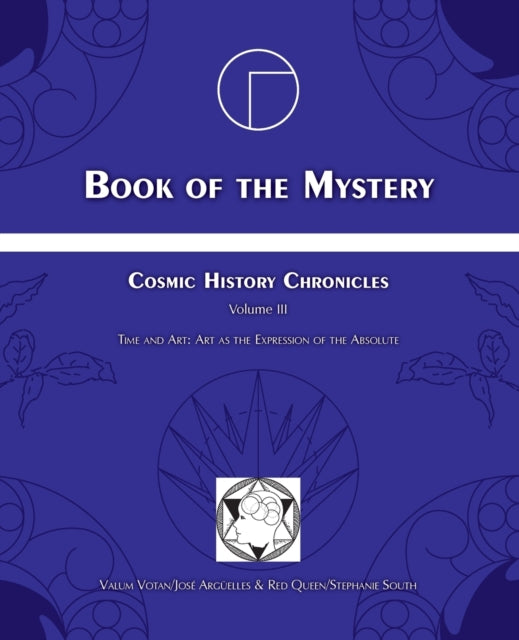 Book of the Mystery Cosmic History Chronicles Volume III  Time and Art Art as the Expression of the Absolute