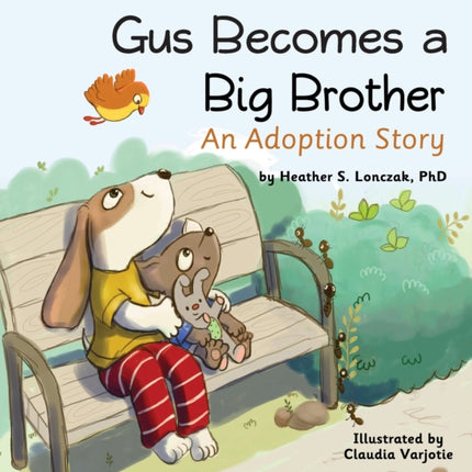 Gus Becomes a Big Brother An Adoption Story
