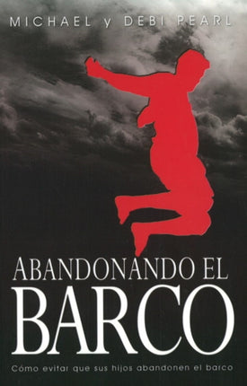 Abandonando el Barco Como Evitar Que Sus Hijos
