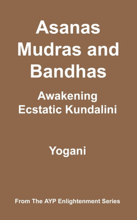 Asanas Mudras and Bandhas  Awakening Ecstatic Kundalini