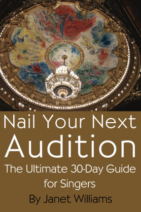Nail Your Next Audition the Ultimate 30Day Guide for Singers