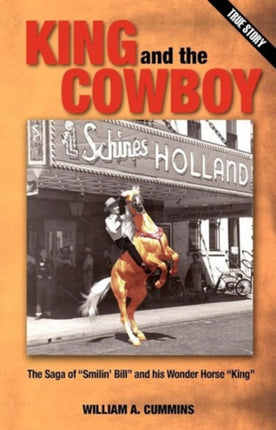 KING and the COWBOY The Saga of Smilin Bill and his Wonder Horse King