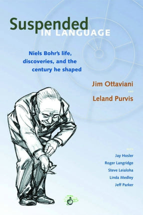 Suspended in Language Niels Bohrs life discoveries and the century he shaped