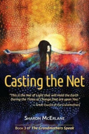 Casting the Net The Grandmothers Speak Volume 3