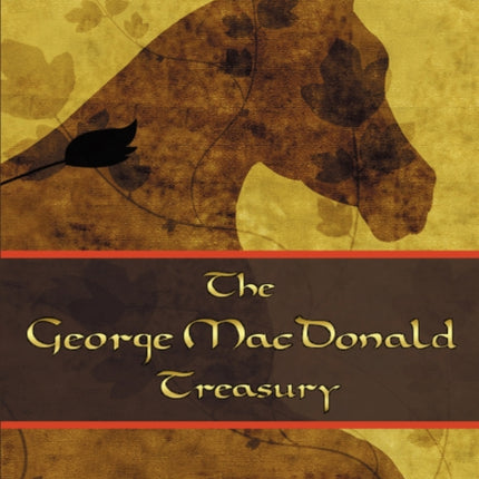 George MacDonald Treasury The Princess and the Goblin Princess and Curdie Light Princess Phantastes Giants Heart At the Back of the North Wind Golden Key and Lilith