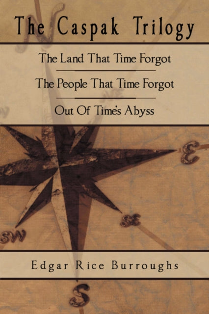 The Caspak Trilogy The Land That Time Forgot The People That Time Forgot Out Of Times Abyss