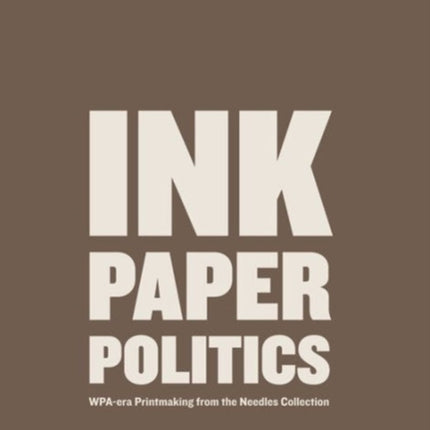 Ink Paper Politics WPAEra Printmaking from the