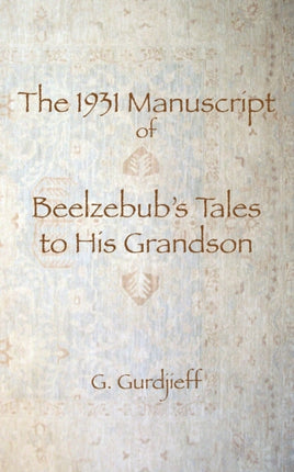 The 1931 Manuscript of Beelzebubs Tales to His Grandson