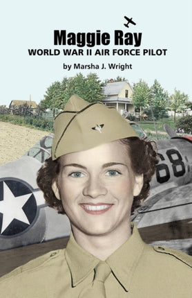 Maggie Ray World War II Air Force Pilot
