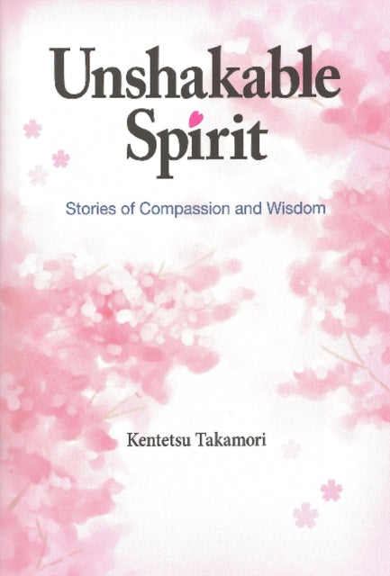 UNSHAKABLE SPIRIT Stories of Compassion and