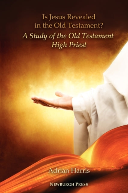Is Jesus Revealed in the Old Testament a Study of the Old Testament High Priest
