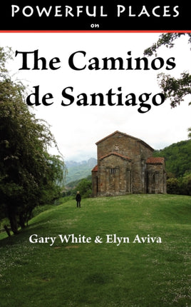 Powerful Places on the Caminos de Santiago Powerful Places in
