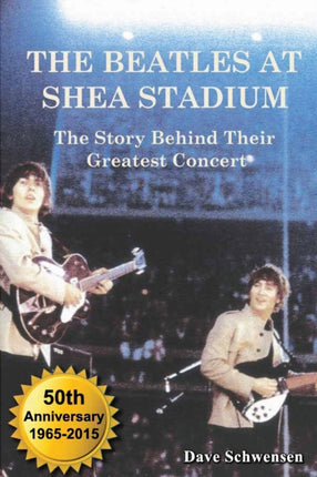 The Beatles At Shea Stadium The Story Behind Their Greatest Concert