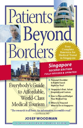 Patients Beyond Borders Singapore Edition: Everybody's Guide to Affordable, World-Class Medical Care Abroad