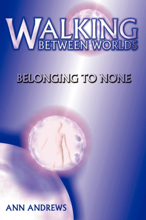 Walking Between Worlds Belonging To None