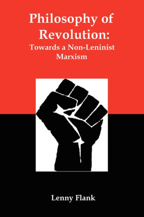 Philosophy of Revolution Towards a NonLeninist Marxism