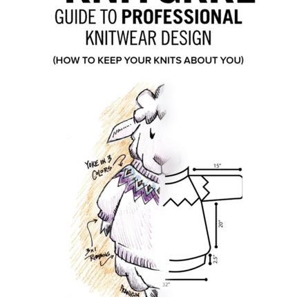 The Knitgrrl Guide to Professional Knitwear Design
