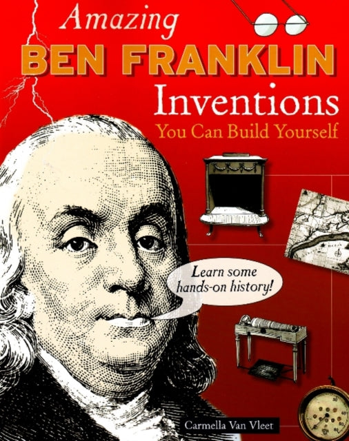 Amazing Ben Franklin Inventions You Can Build