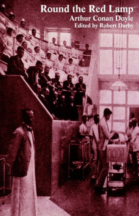 Round the Red Lamp and Other Medical Writings