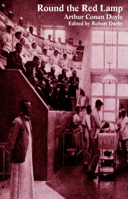 Round the Red Lamp and Other Medical Writings
