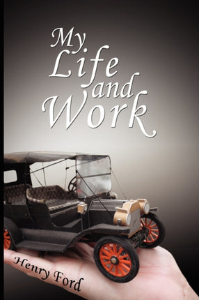 My Life and Work  An Autobiography of Henry Ford