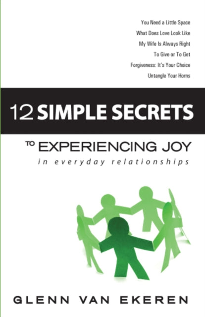 12 Simple Secrets to Experiencing Joy In Everyday Relationships