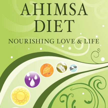 Living Ahimsa Diet Nourishing Love  Life