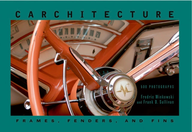 Carchitecture: Frames, Fenders and Fins/500 Photographs