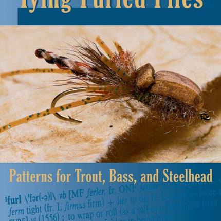 Tying Furled Flies Patterns for Trout Bass and Steelhead