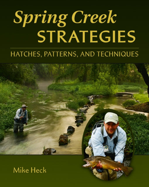 Spring Creek Strategies Hatches Patterns and Techniques